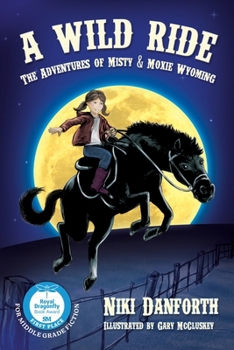 A Wild Ride - Book #1 of the Adventures of Misty & Moxie Wyoming