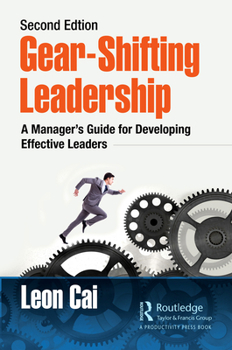 Paperback Gear-Shifting Leadership: A Manager's Guide for Developing Effective Leaders, Second Edition Book