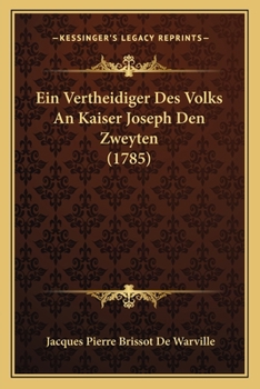 Ein Vertheidiger Des Volks An Kaiser Joseph Den Zweyten (1785)