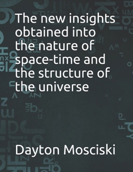 Paperback The new insights obtained into the nature of space-time and the structure of the universe Book