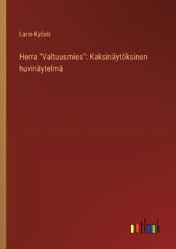 Herra "Valtuusmies": Kaksinäytöksinen huvinäytelmä (Finnish Edition)