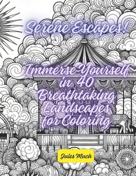 Serene Escapes! Immerse Yourself in 40 Breathtaking Landscapes for Coloring: From Rainbow Waterfalls to Arctic Auroras, Color Your Way to Peace and Tranquility