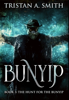 Hardcover The Hunt For The Bunyip: Premium Hardcover Edition Book