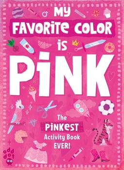 My Favorite Color Activity Book: Pink - Book  of the My Favorite Color Activity Book