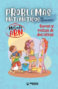 Paperback Problemas matemáticos de hermanos. Método ABN. Sumas y restas de dos cifras [Spanish] Book