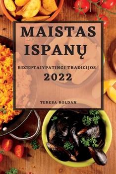 Paperback Maistas IspanŲ 2022: Receptaiypatingi Tradicijos [Lithuanian] Book