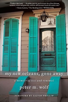 Hardcover My New Orleans, Gone Away: A Memoir of Loss and Renewal Book