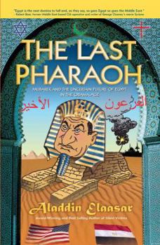 Paperback The Last Pharaoh: Mubarak and the Uncertain Future of Egypt in the Obama Age Book