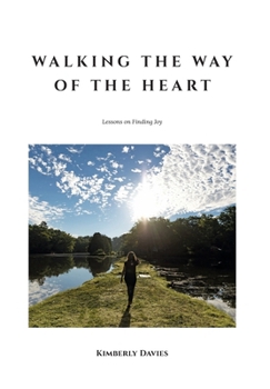 Hardcover Walking the Way of the Heart: Lessons on Finding Joy Book