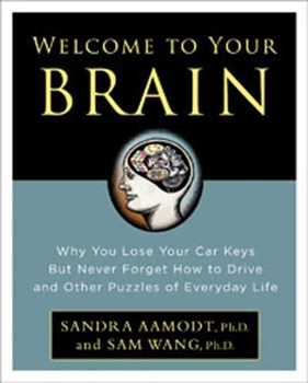 Hardcover Welcome to Your Brain: Why You Lose Your Car Keys But Never Forget How to Drive and Other Puzzles of Everyday Life Book