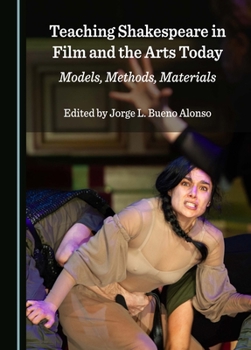 Hardcover Teaching Shakespeare in Film and the Arts Today: Models, Methods, Materials Book