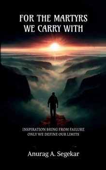 Paperback For the Martyrs We Carry with: Inspiration Bring from Failure. and Only We Define Our Limits. Book