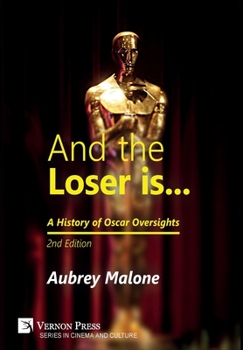Hardcover And the Loser is: A History of Oscar Oversights: 2nd Edition Book