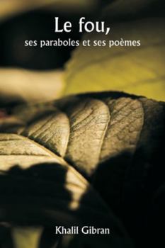 Paperback Le fou, ses paraboles et ses poèmes [French] Book