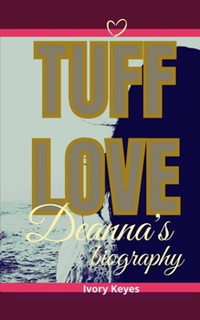 Paperback Tuff Love: Deanna's biography Book