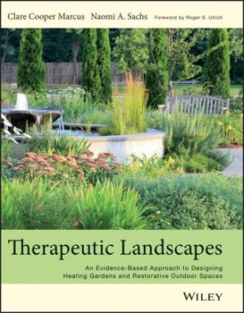 Hardcover Therapeutic Landscapes: An Evidence-Based Approach to Designing Healing Gardens and Restorative Outdoor Spaces Book
