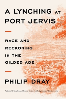 Hardcover A Lynching at Port Jervis: Race and Reckoning in the Gilded Age Book