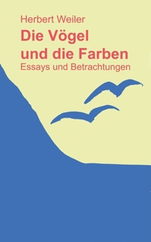 Paperback Die Vögel und die Farben: Essays und Betrachtungen [German] Book