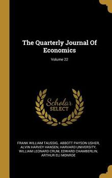 The Quarterly Journal Of Economics; Volume 22