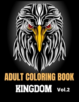 Paperback Adult Coloring Book Kingdom: Your must have Animals coloring book with mandalas, Eagles, Pigs, Elephants, Owls, Rhinos, Lions, Cats, Dogs, Birds, S [French] Book