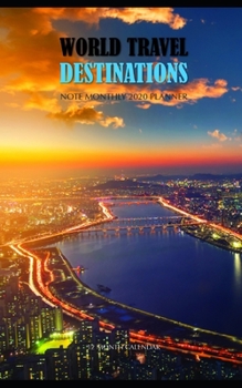 World Travel Destinations Note Monthly 2020 Planner 12 Month Calendar