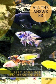 Paperback Best Food For Cichlids Colors: All th&#1077; Answers Book