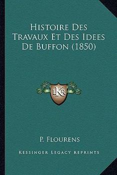 Paperback Histoire Des Travaux Et Des Idees De Buffon (1850) [French] Book