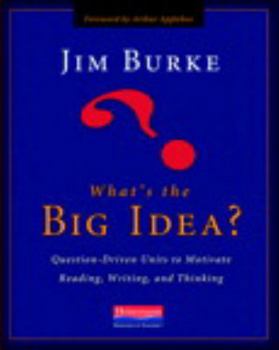Paperback What's the Big Idea?: Question-Driven Units to Motivate Reading, Writing, and Thinking Book