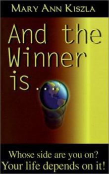 Paperback And the Winner Is: Whose Side Are You On? Your Life Depends on It Book