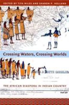 Paperback Crossing Waters, Crossing Worlds: The African Diaspora in Indian Country Book