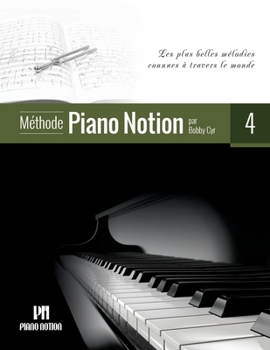 Paperback Méthode Piano Notion Volume 4: Les plus belles mélodies connues à travers le monde [French] Book