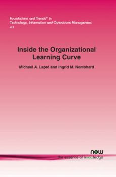 Paperback Inside the Organizational Learning Curve: Understanding the Organizational Learning Process Book