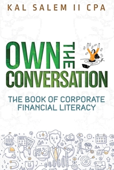 Paperback Own the Conversation: The Book of Corporate Financial Literacy Book