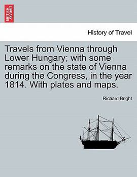 Paperback Travels from Vienna through Lower Hungary; with some remarks on the state of Vienna during the Congress, in the year 1814. With plates and maps. Book