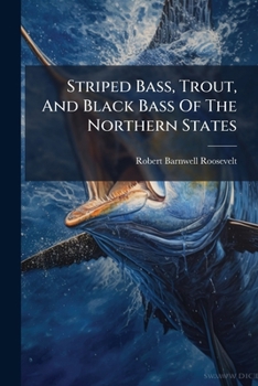 Paperback Striped Bass, Trout, And Black Bass Of The Northern States [Afrikaans] Book