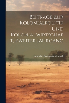 Paperback Beiträge zur Kolonialpolitik und Kolonialwirtschaft, Zweiter Jahrgang [German] Book