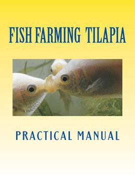 Paperback Tilapia Fish Farming: Practical Manual (Tilapia Fish Farmers) Book