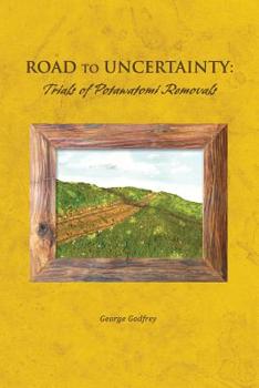 Paperback Road to Uncertainty: Trials of Potawatomi Removals Book