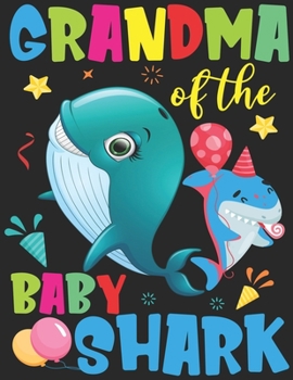 Grandma Of The Baby Shark: Funny Birthday Grandma Shark Gift Notebook - Shark Birthday Gifts - Funny Matching Family Birthday Outfits