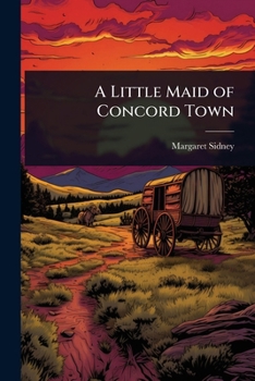 Paperback A Little Maid of Concord Town Book
