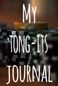 My Tong-Its Journal: The perfect gift for the fan of gambling in your life - 365 page custom made journal!