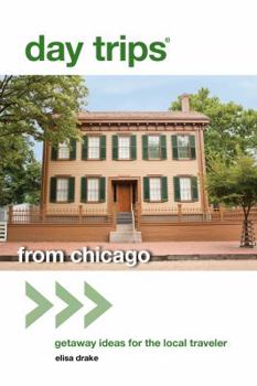 Paperback Day Trips(r) from Chicago: Getaway Ideas for the Local Traveler Book