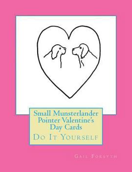 Paperback Small Munsterlander Pointer Valentine's Day Cards: Do It Yourself Book