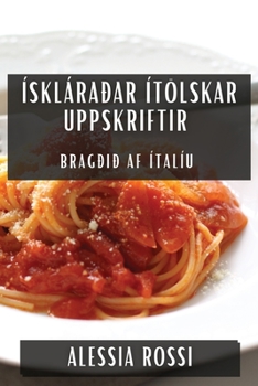 Paperback Ískláraðar Ítölskar Uppskriftir: Bragðið af Ítalíu [Icelandic] Book