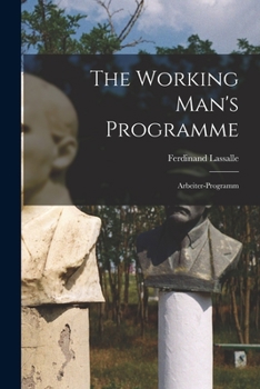Paperback The Working Man's Programme: Arbeiter-Programm Book