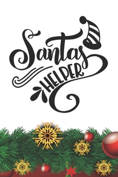 Santas Helper Notebook: Christmas Gifts - Blank Santas Helper Notebook / Journal Gift ( 6 x 9 - 110 blank pages )