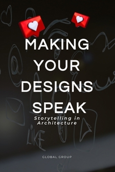 Paperback Making Your Designs Speak: Storytelling in Architecture Book