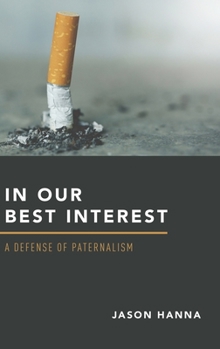 Hardcover In Our Best Interest: A Defense of Paternalism Book