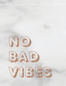 Paperback No Bad Vibes Academic Planner 2019-2020: Weekly & Monthly View Planner - Achieve Your Goals & Increase Productivity - Marble + Gold Glitter Motivation Book