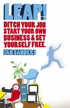 Paperback Leap!: Ditch Your Job, Start Your Own Business and Set Yourself Free Book